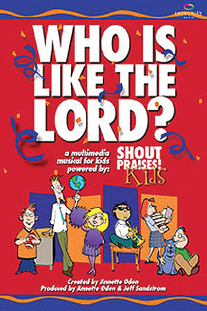 Who Is Like the Lord?(A Multimedia Musical for Kids)