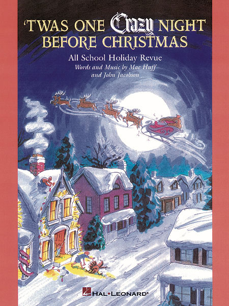 Twas One Crazy Night Before Christmas (teacher ed(All-School Holiday Revue)