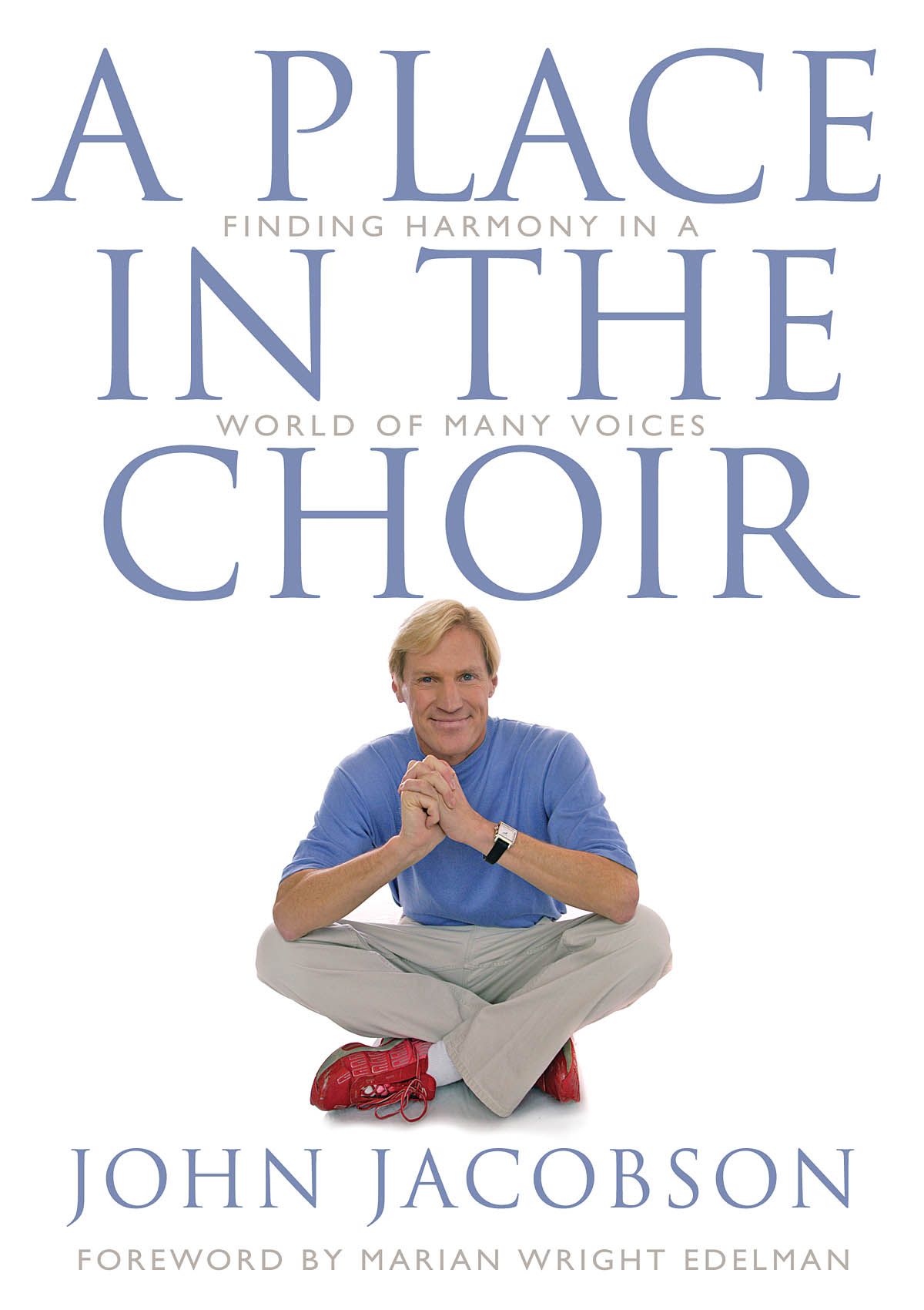 A Place in the Choir(Finding Harmony in a World of Many Voices)