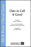 Dare to Call It Good