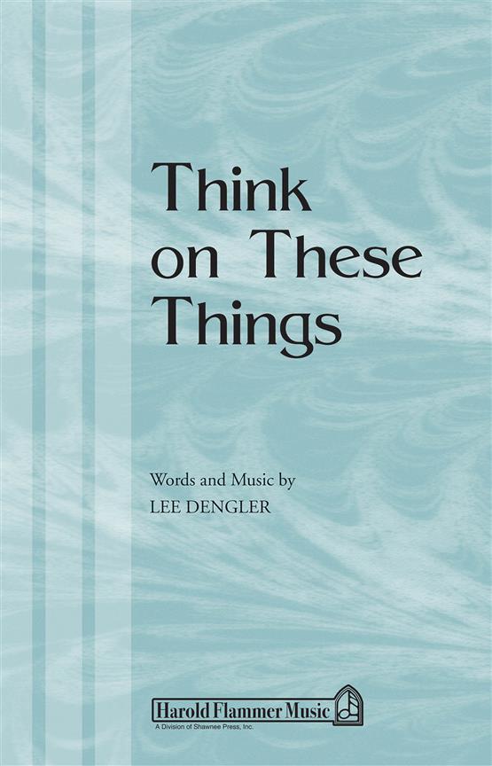 Think on These Things (SATB)