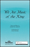 We Are Music of the King (SATB)