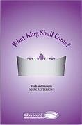 What King Shall Come? (SATB)