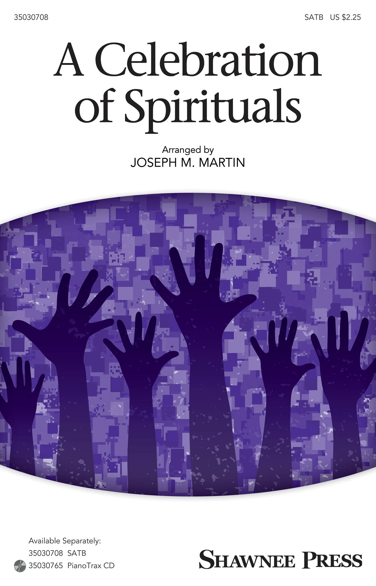 Jospeh M. Martin: A Celebration Of Spirituals (SATB)