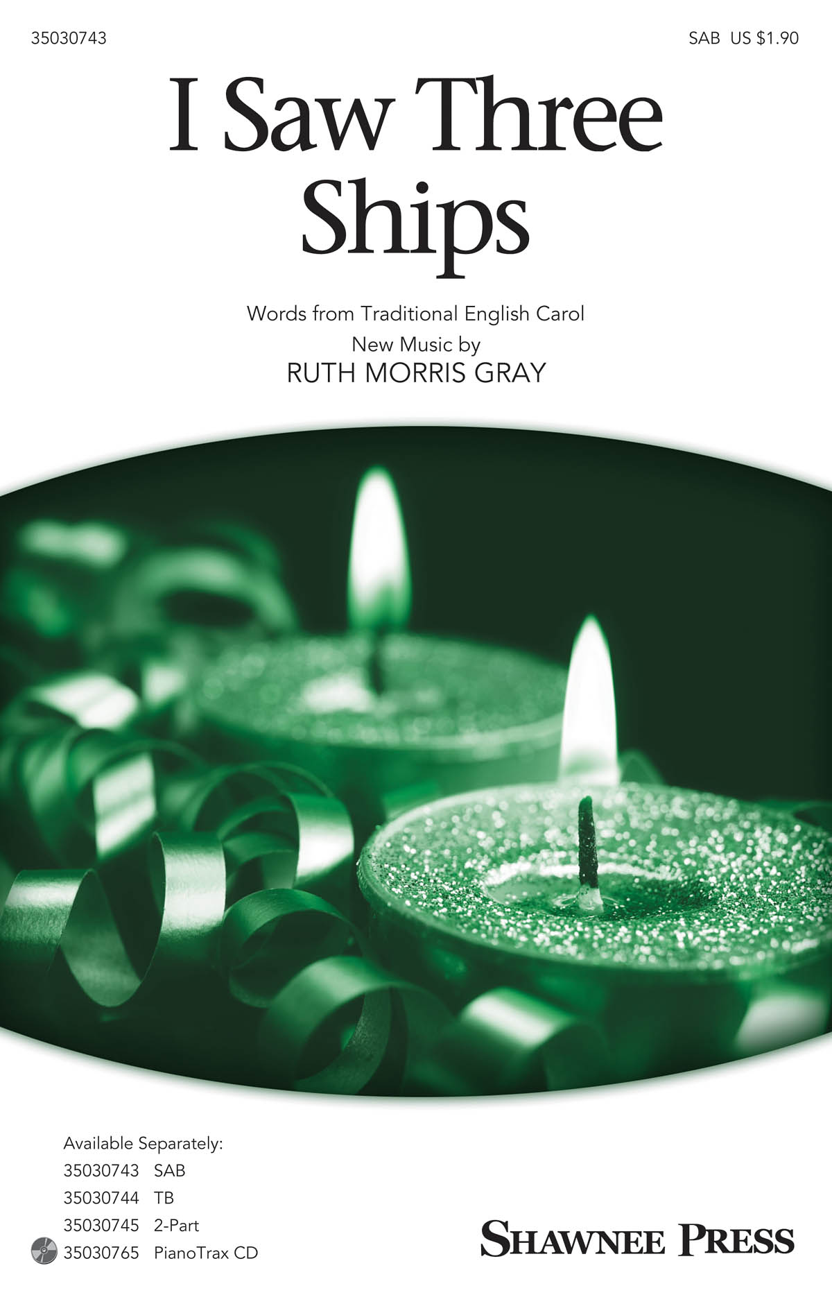 Ruth Morris Gray: I Saw Three Ships (SAB)