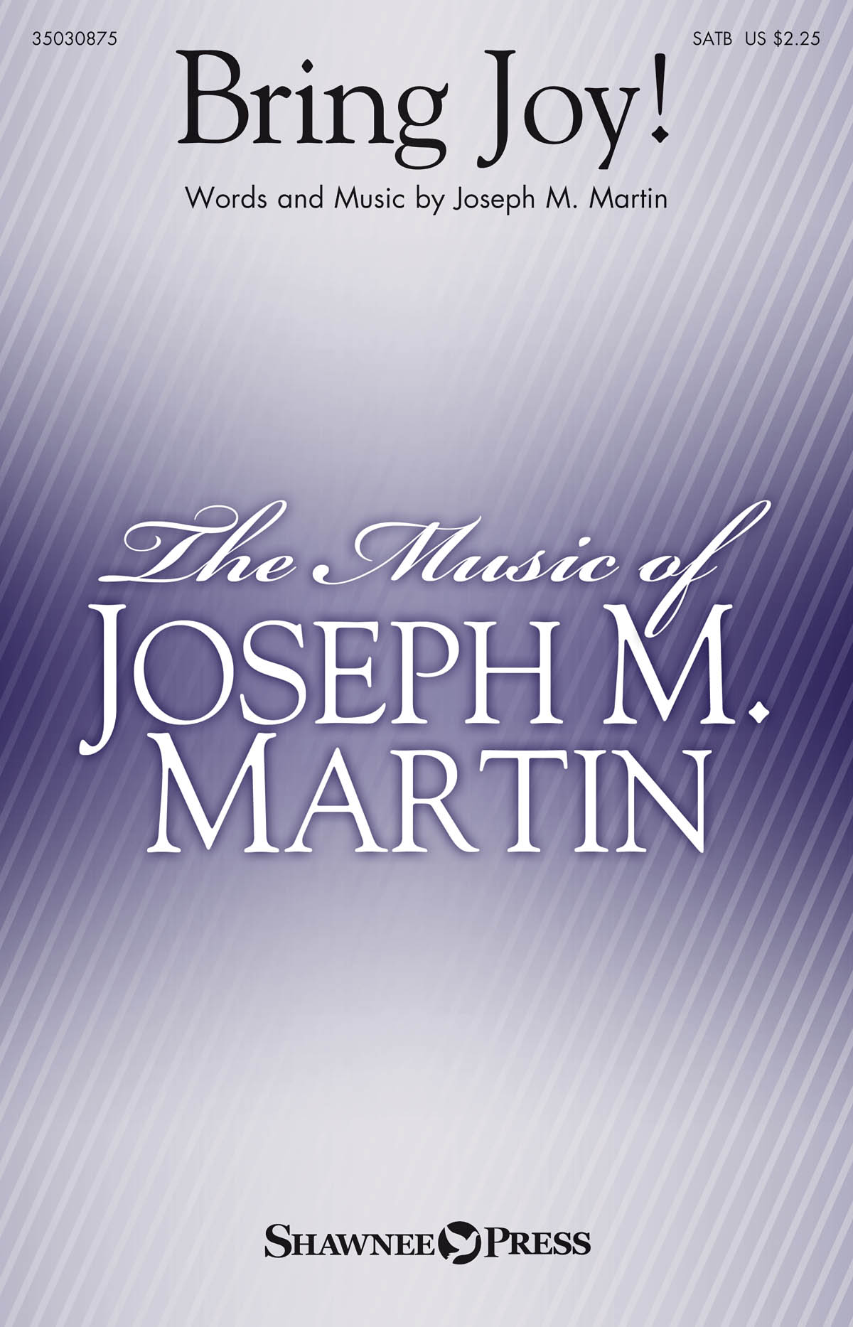 Joseph M. Martin: Bring Joy! (SATB)