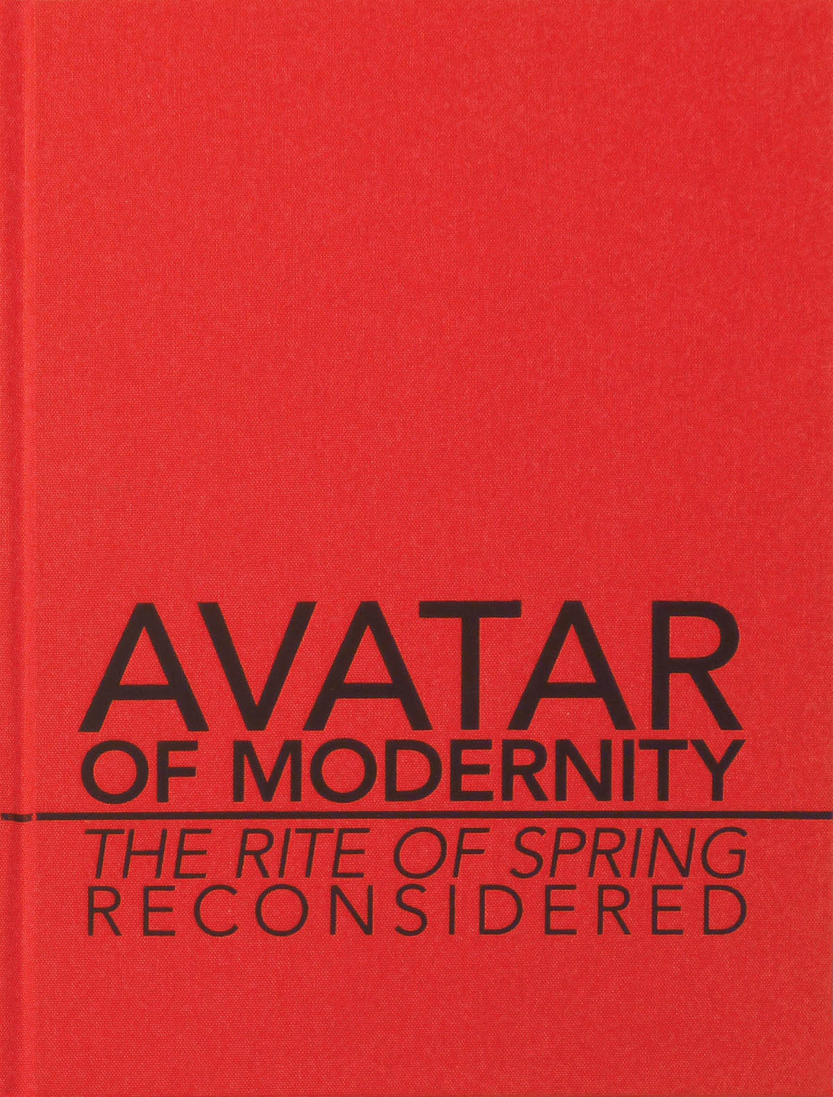 Collected Essays: Avatar of Modernity(The Rite of Spring Reconsidered)