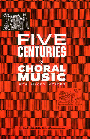 Five Centuries Of Choral Music For Mixed Voices