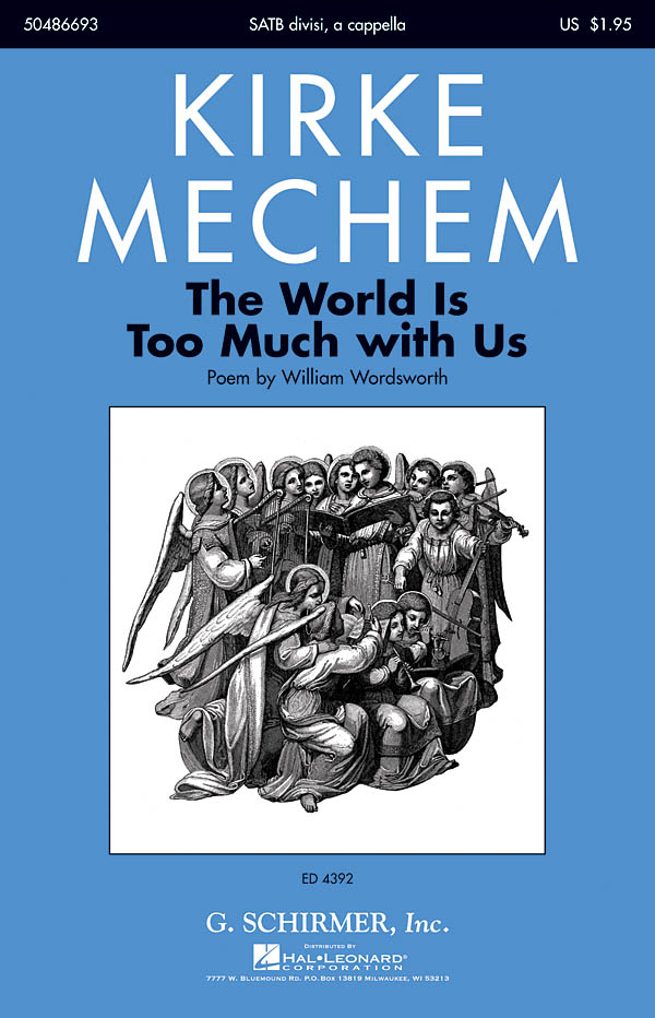 Kirke Mechem: The World Is too Much with Us