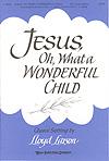 Jesus, Oh, What a Wonderful Child (SATB)