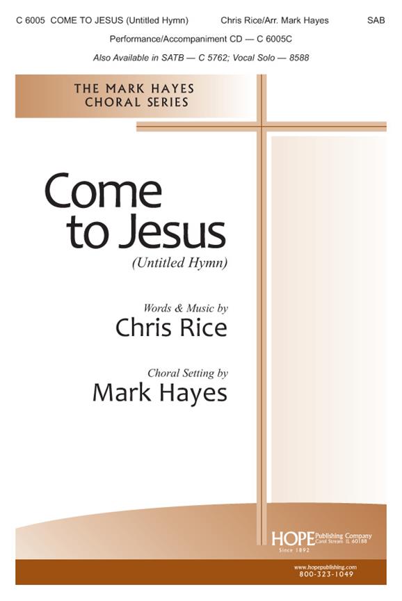 Chris Rice: Come to Jesus-Untitled Hymn (SAB)