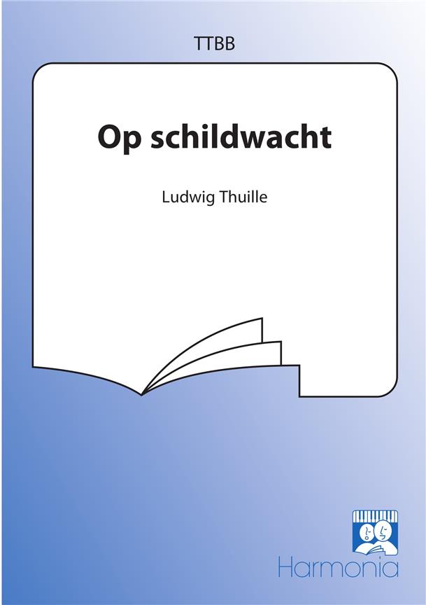 Ludwig Thulle: Op Schildwacht (TTBB)
