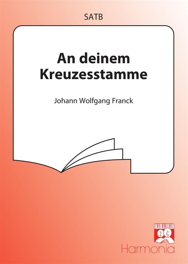 Johann Wolfgang Franck: An Deinem Kreuzesstamme