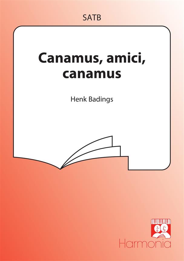 Henk Badings: Canamus, Amici, Canamus