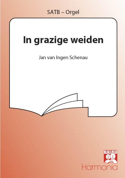 Jan van Ingen Schenau: In Grazige Weiden (SATB, Orgel)
