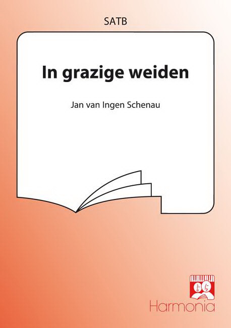 Jan van Ingen Schenau: In Grazige Weiden (SATB)