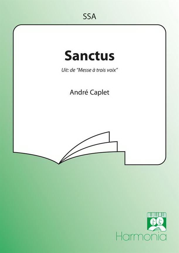 Andre Caplet: Sanctus (SSA)