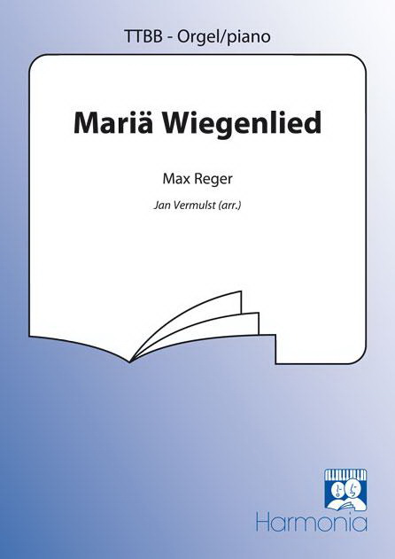 Max Reger: Maria Wiegenlied (TTBB)