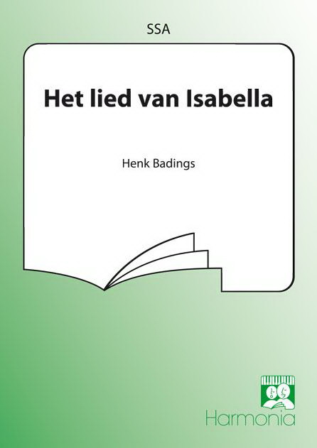 Henk Badings: Het Lied Van Isabella (SSA)