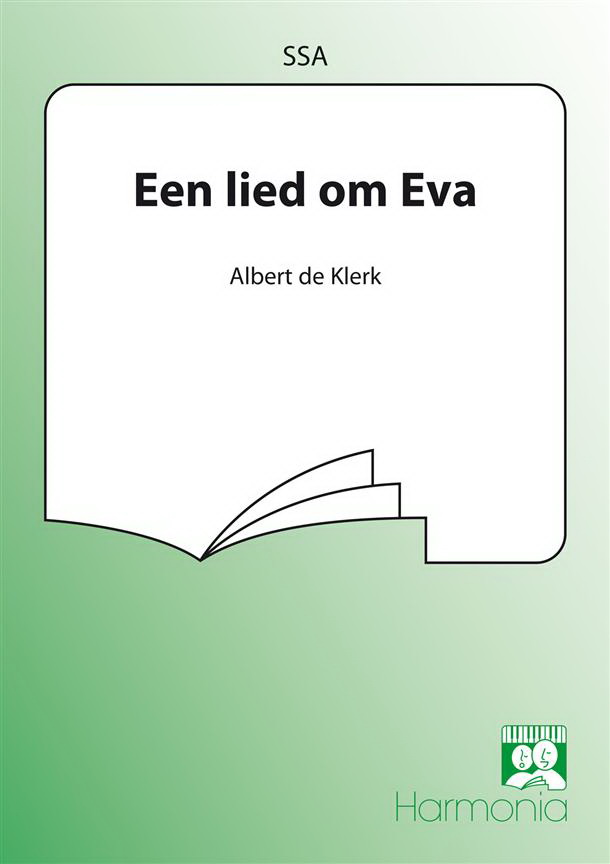 Albert de Klerk: Een Lied Om Eva (SSA)