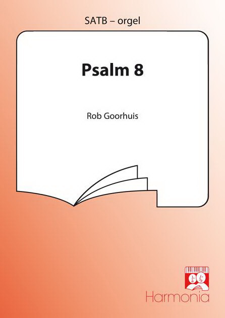 Rob Goorhuis: Psalm 8 (SATB)