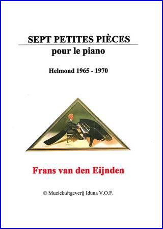 Frans van den Eijnden: 7 Petites Pieces