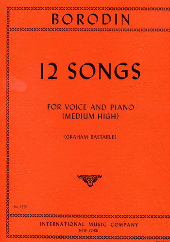 Alexander Porfiryevich Borodin: 12 Songs (Med-High Voice)