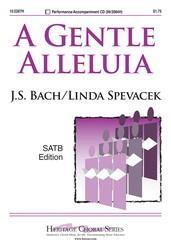 Johann Sebastian Bach: A Gentle Alleluia (SATB)