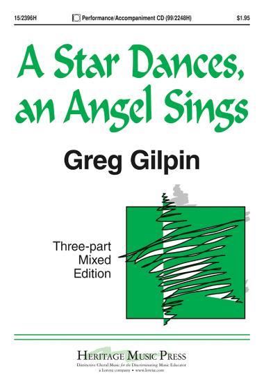 Greg Gilpin: A Star Dances, an Angel Sings (SAB)