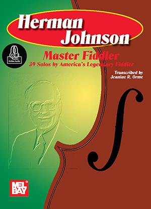 Herman Johnson Master Fiddler:(39 Solos By America's Legendary Fiddler)