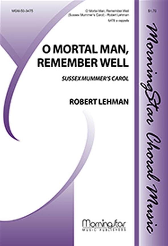 O Mortal Man, Remember Well