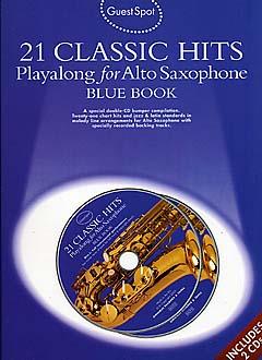 Guest Spot: 21 Classic Hits Playalong For Alto Saxophone – Blue Book