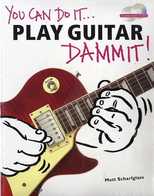 You Can Do It... Play Guitar Dammit!