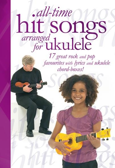 All-Time Hit Songs Arranged for Ukulele