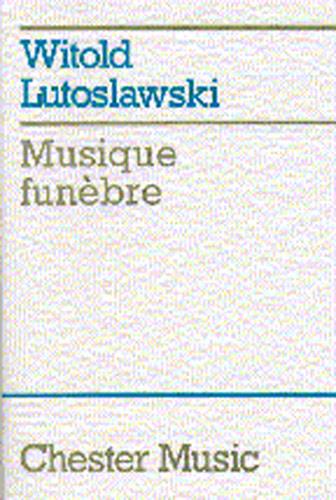 Witold Lutoslawski: Musique Funebre