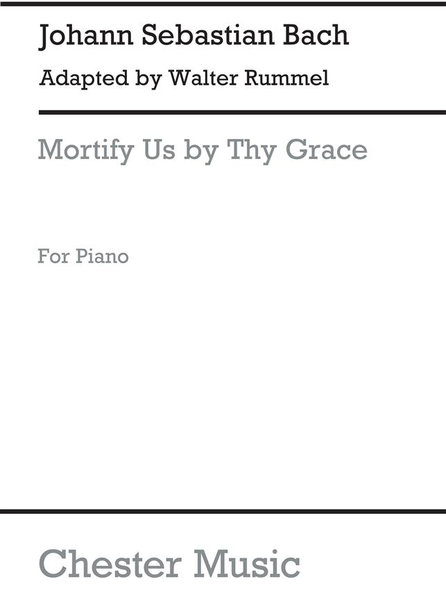Bach: Mortify Us By Thy Grace