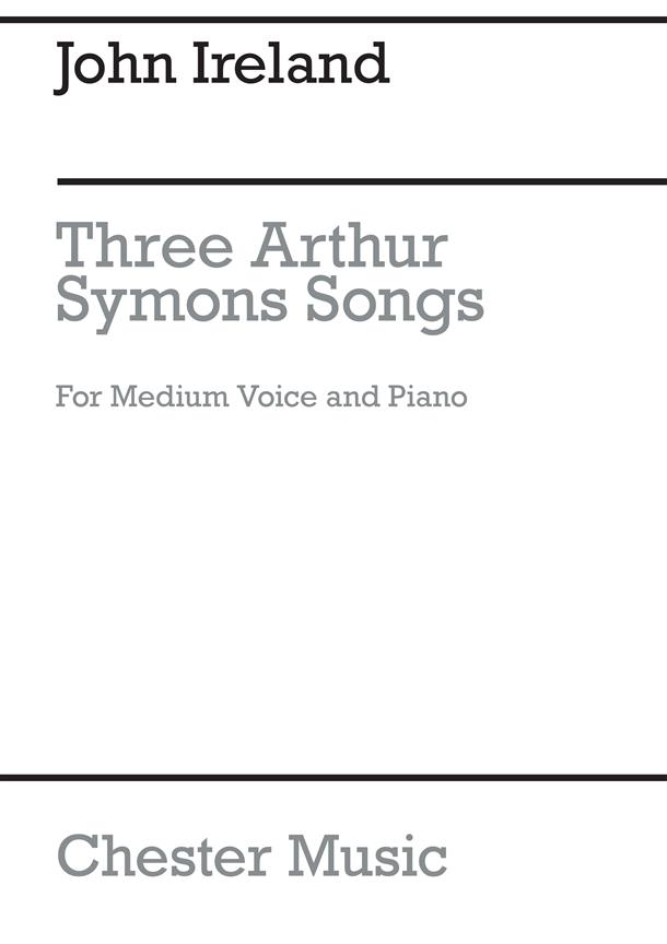 John Ireland: Three Arthur Symons Songs