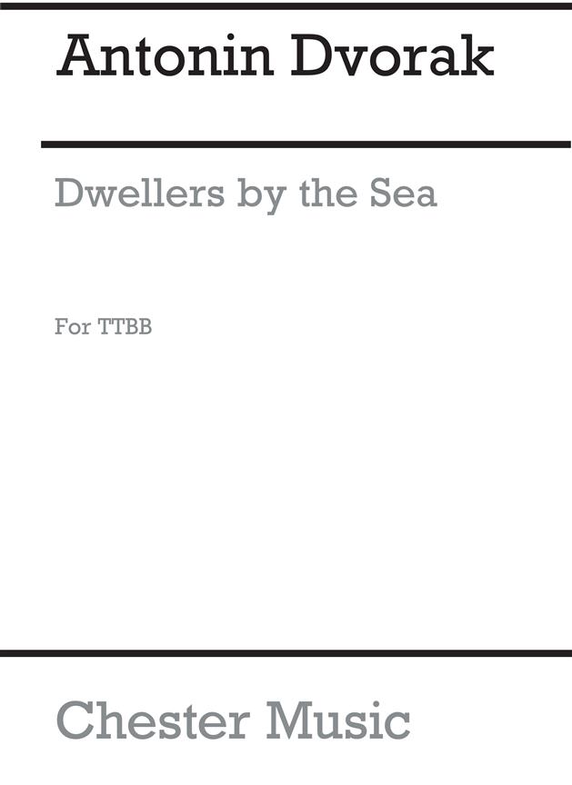 Antonin Dvorak: Dwellers By The Sea (Ttbb)