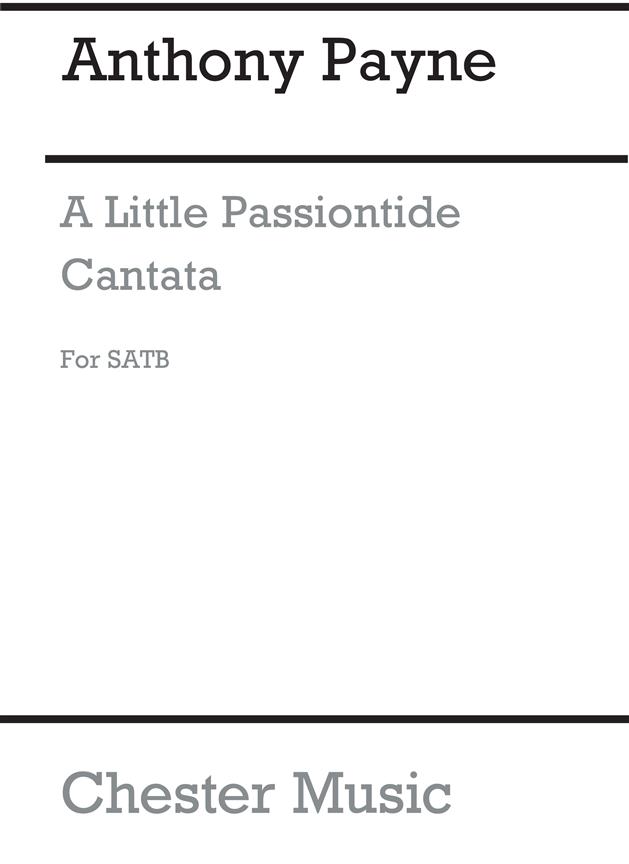 Anthony Payne: A Little Passiontide Cantata