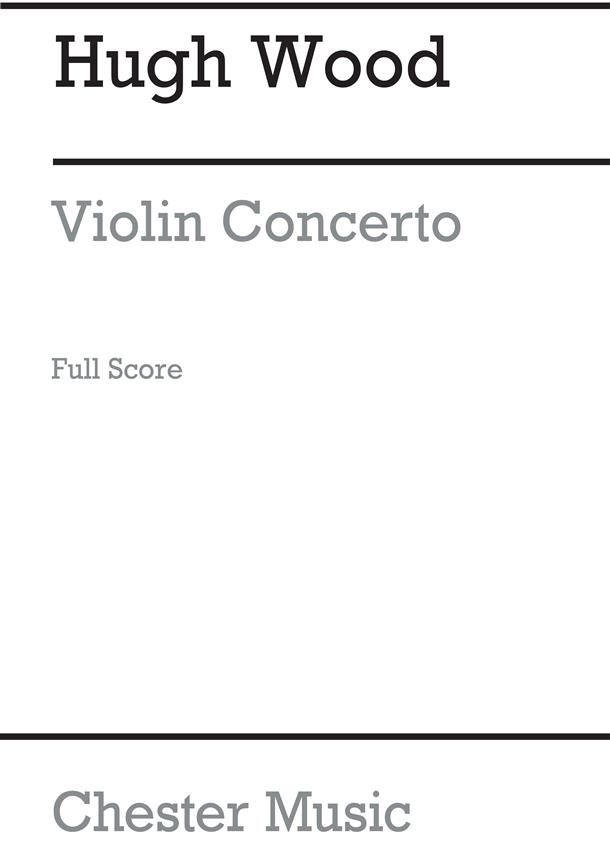 Hugh Wood: Concerto For Violin And Orchestra Op. 17  (Full Score)