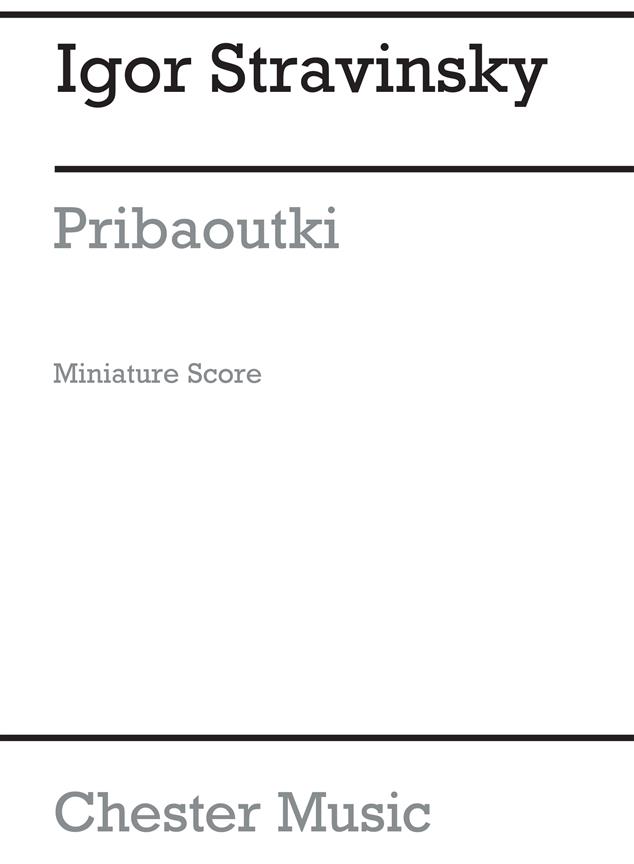 Igor Stravinsky: Pribaoutki Chansons (Miniature Score)