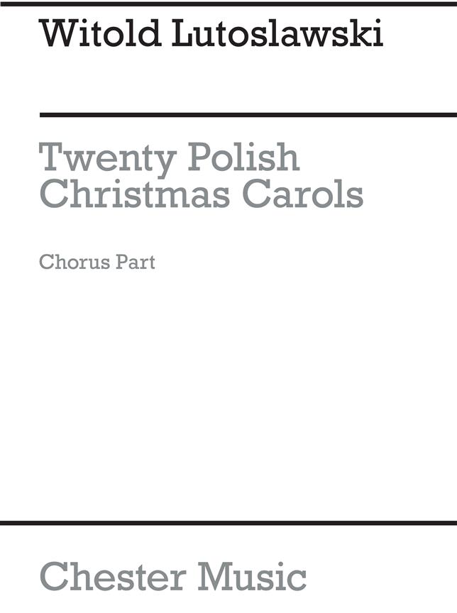 Witold Lutoslawski: Twenty Polish Christmas Carols Chorus Part