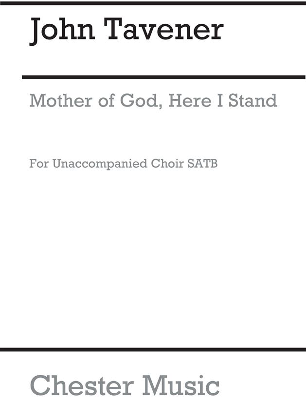 Tavener: Mother Of God Here I Stand (SATB, Orgel)