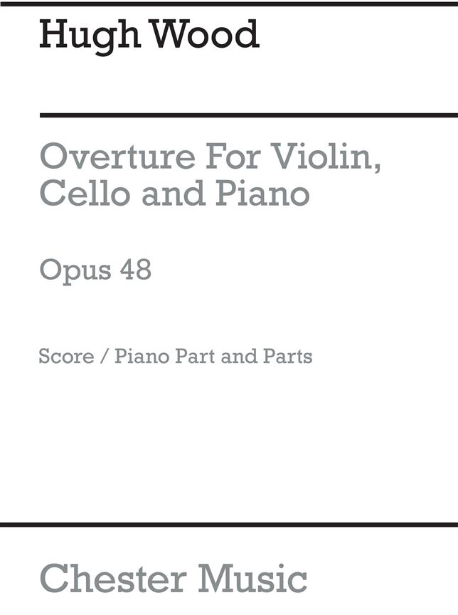 Hugh Wood: Overture-Piano Trio (Score/Parts)