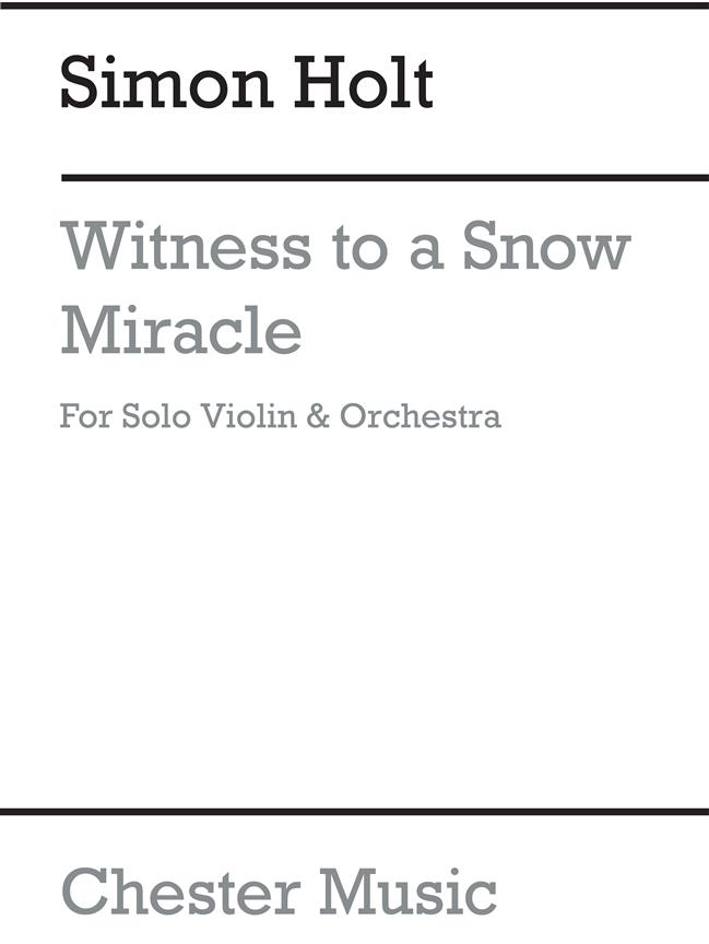 Simon Holt: Witness To A Snow Miracle (Score)