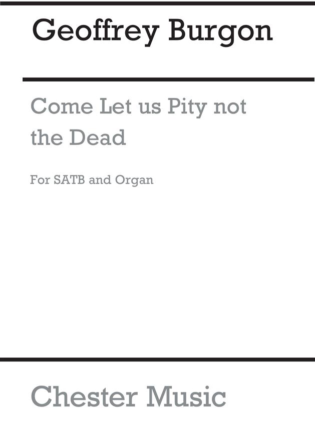 Geoffrey Burgon: Come Let Us Pity Not The Dead (Vocal Score)