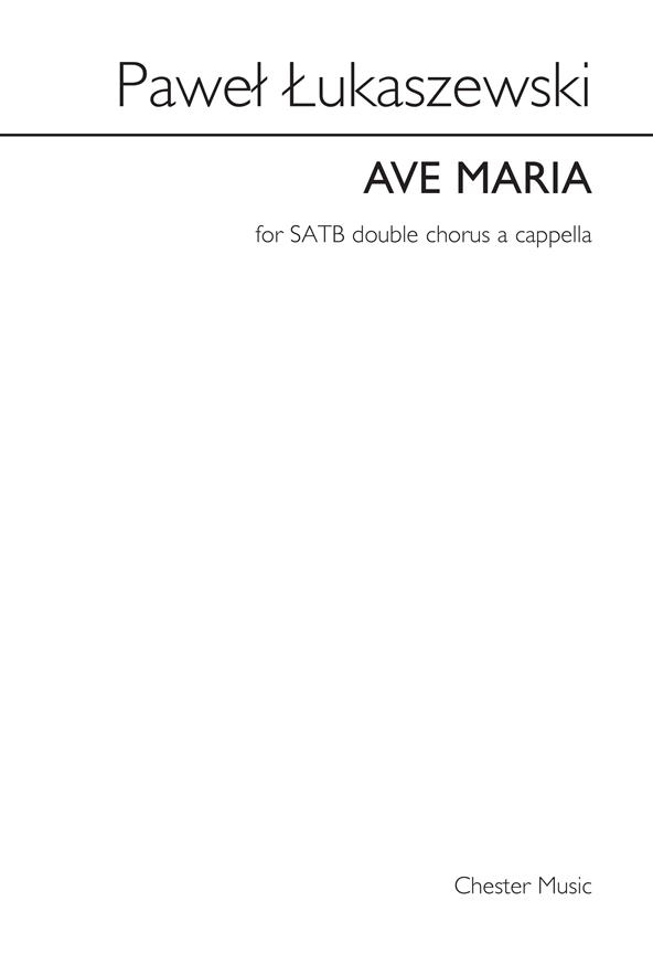 Lukaszewski: Ave Maria (SATB Double Chorus)