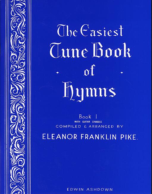 Eleanor Franklin Pike: The Easiest Tune Book Of Hymns Book 1