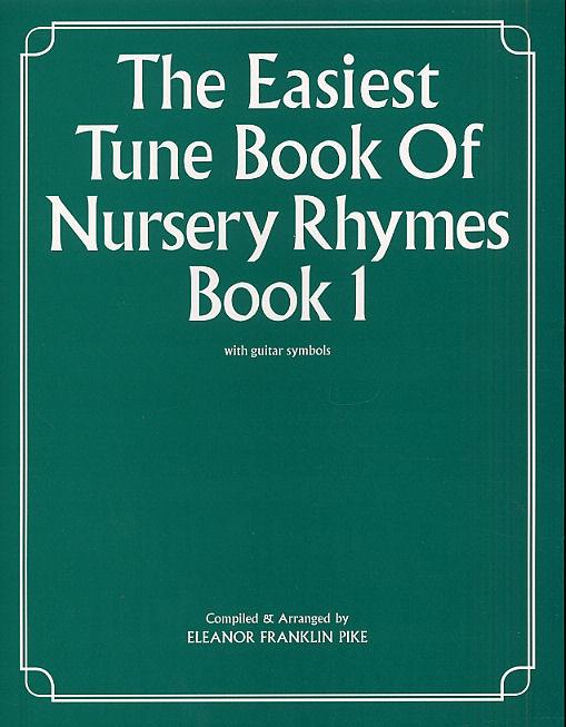 Eleanor Franklin Pike: The Easiest Tune Book Of Nursery Rhymes Book 1