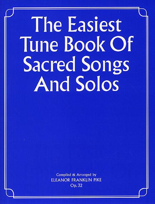 The Easiest Tune Book Of Sacred Songs and Solos